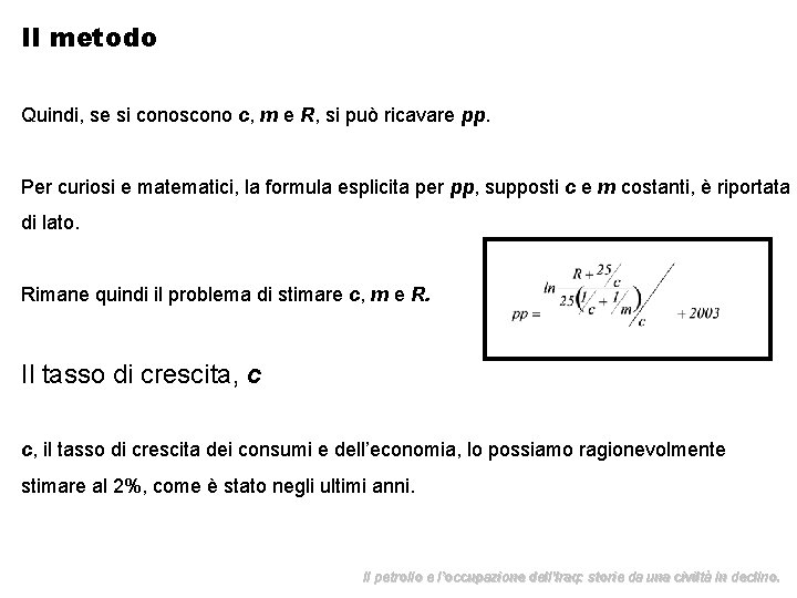 Il metodo Quindi, se si conoscono c, m e R, si può ricavare pp.