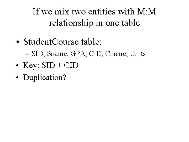 If we mix two entities with M: M relationship in one table • Student.