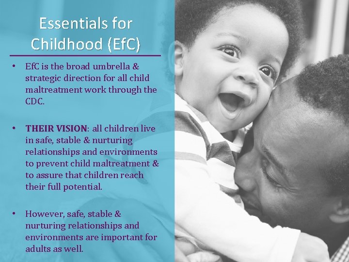 Essentials for Childhood (Ef. C) • Ef. C is the broad umbrella & strategic