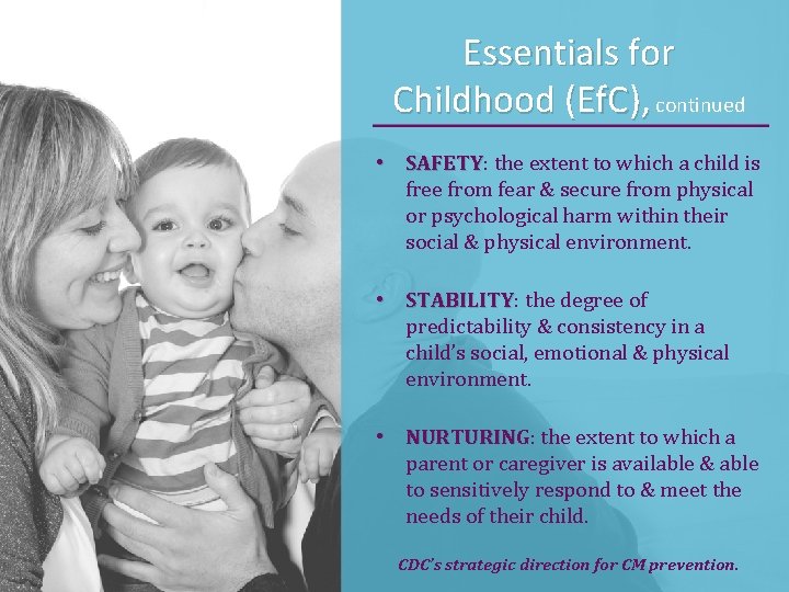 Essentials for Childhood (Ef. C), continued • SAFETY: SAFETY the extent to which a