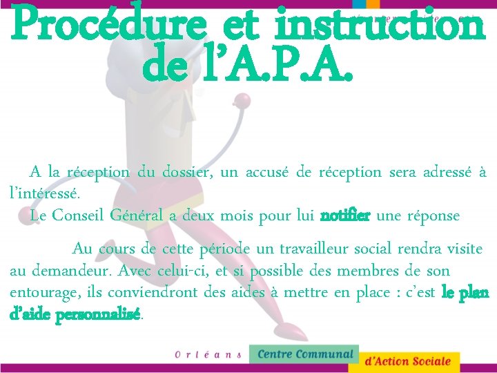 Procédure et instruction de l’A. P. A. A la réception du dossier, un accusé