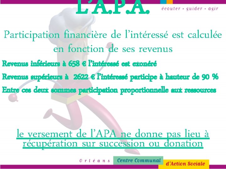 L’A. P. A. Participation financière de l’intéressé est calculée en fonction de ses revenus