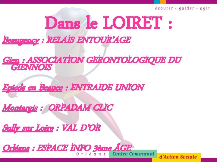 Dans le LOIRET : Beaugency : RELAIS ENTOUR’AGE Gien : ASSOCIATION GERONTOLOGIQUE DU GIENNOIS