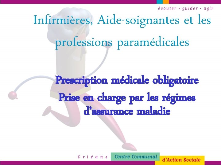 Infirmières, Aide-soignantes et les professions paramédicales Prescription médicale obligatoire Prise en charge par les