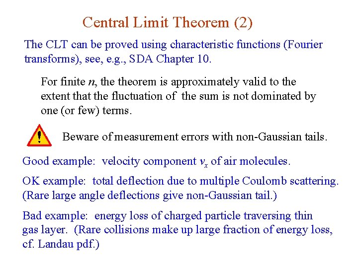 Central Limit Theorem (2) The CLT can be proved using characteristic functions (Fourier transforms), Central Limit Theorem (2) The CLT can be proved using characteristic functions (Fourier transforms),