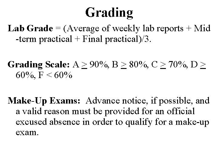 Grading Lab Grade = (Average of weekly lab reports + Mid -term practical +