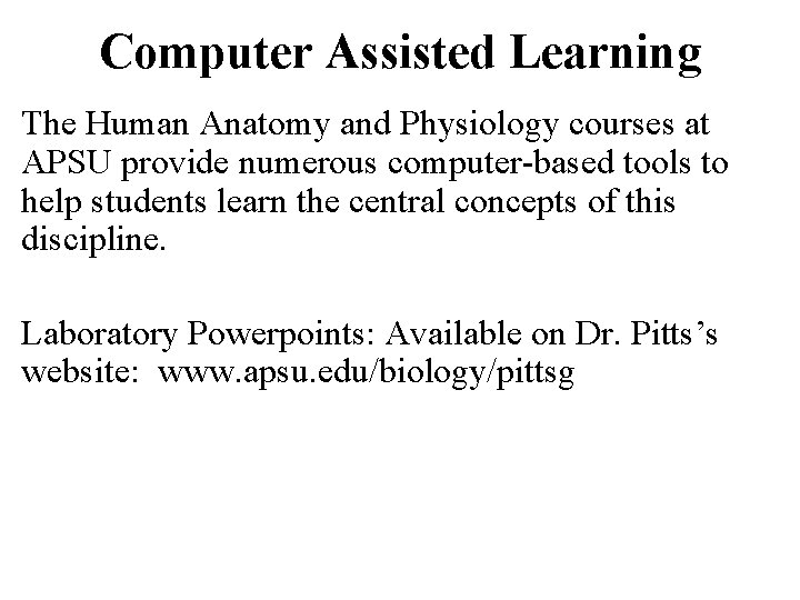 Computer Assisted Learning The Human Anatomy and Physiology courses at APSU provide numerous computer-based