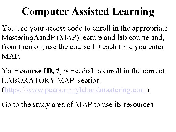 Computer Assisted Learning You use your access code to enroll in the appropriate Mastering.