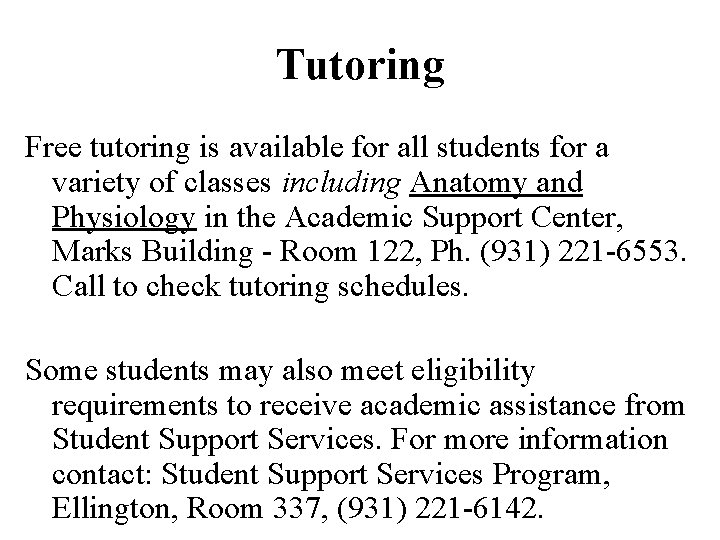 Tutoring Free tutoring is available for all students for a variety of classes including