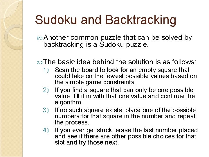 Sudoku and Backtracking Another common puzzle that can be solved by backtracking is a