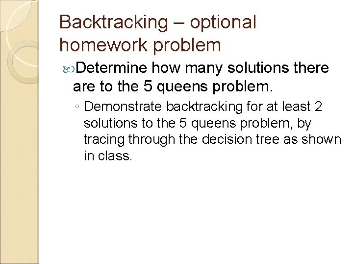 Backtracking – optional homework problem Determine how many solutions there are to the 5