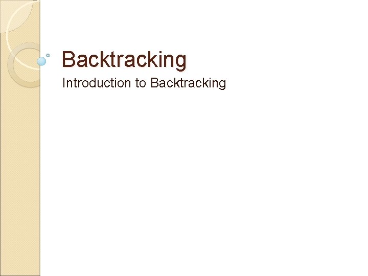 Backtracking Introduction to Backtracking 