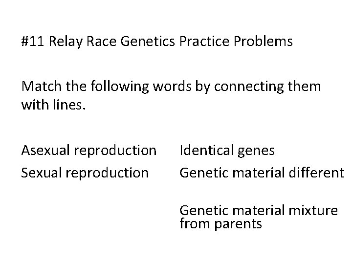 #11 Relay Race Genetics Practice Problems Match the following words by connecting them with