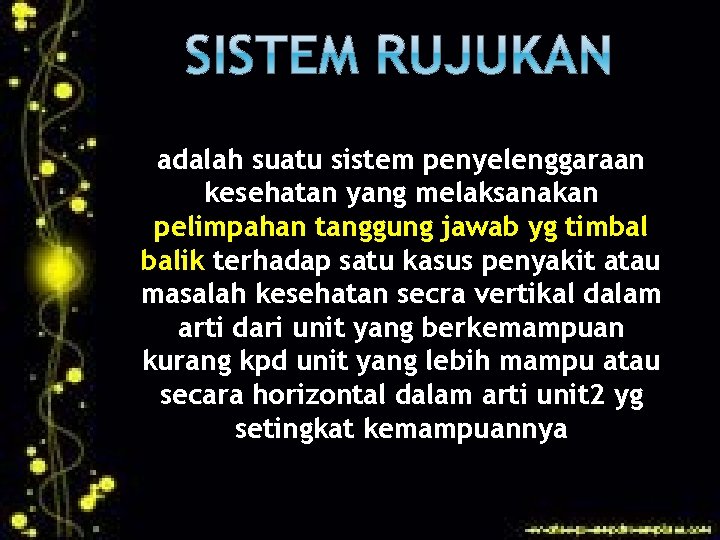 adalah suatu sistem penyelenggaraan kesehatan yang melaksanakan pelimpahan tanggung jawab yg timbal balik terhadap