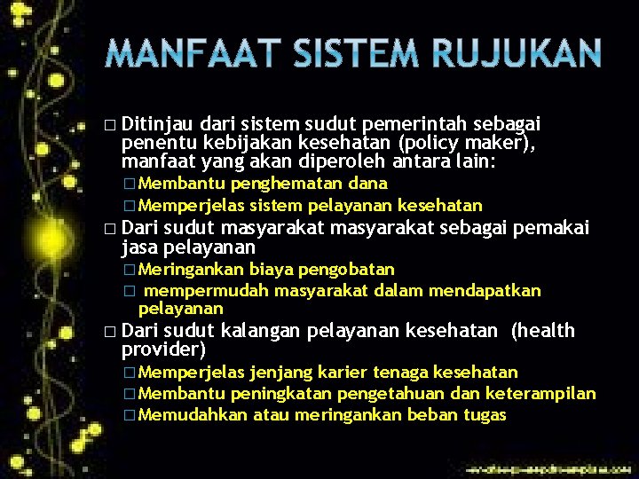 � Ditinjau dari sistem sudut pemerintah sebagai penentu kebijakan kesehatan (policy maker), manfaat yang