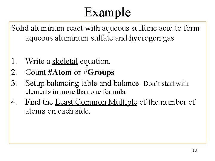Example Solid aluminum react with aqueous sulfuric acid to form aqueous aluminum sulfate and