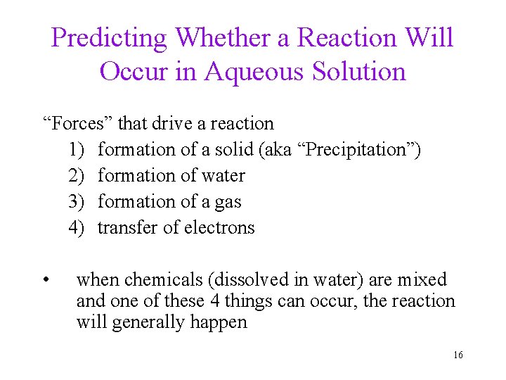 Predicting Whether a Reaction Will Occur in Aqueous Solution “Forces” that drive a reaction