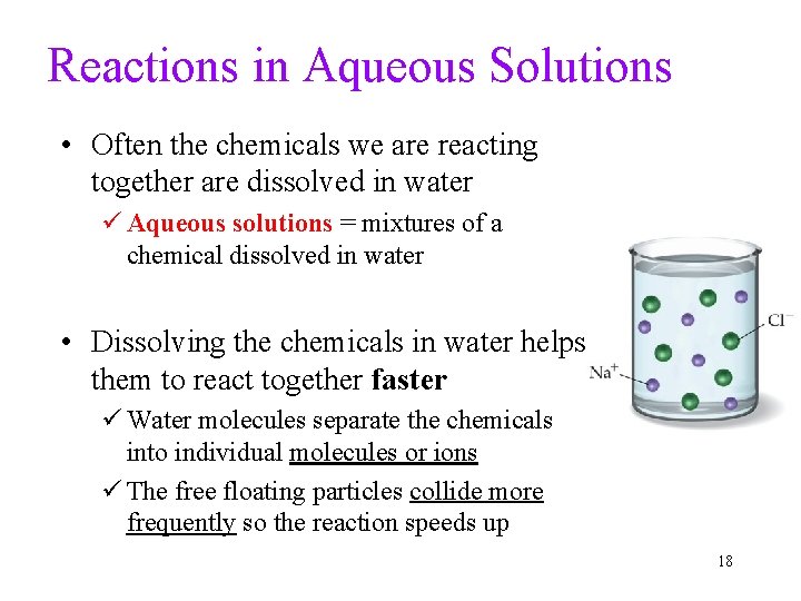 Reactions in Aqueous Solutions • Often the chemicals we are reacting together are dissolved