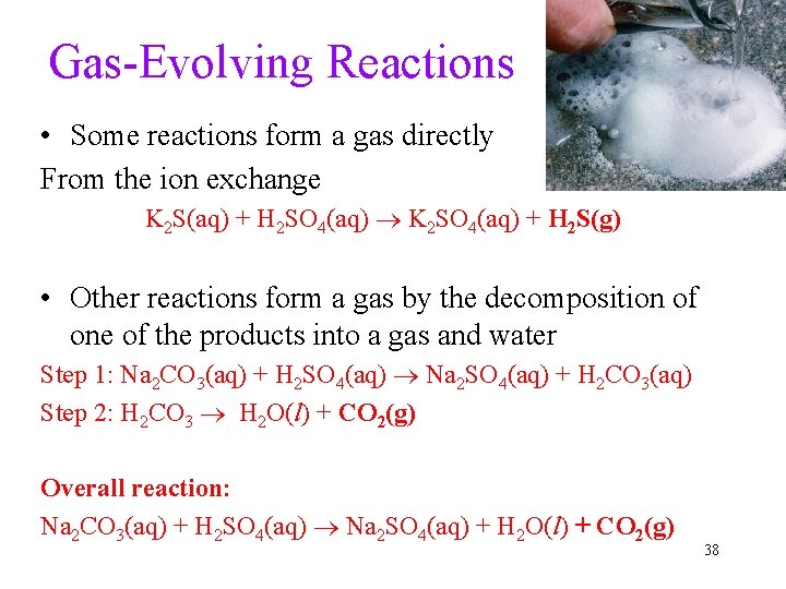 Gas-Evolving Reactions • Some reactions form a gas directly From the ion exchange K