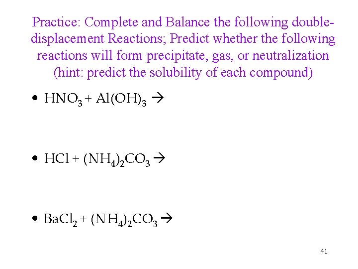 Practice: Complete and Balance the following doubledisplacement Reactions; Predict whether the following reactions will