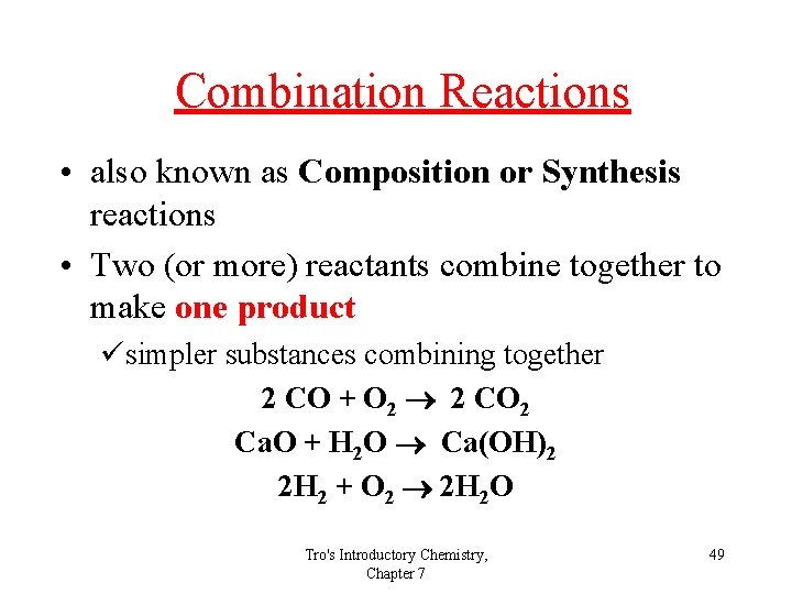 Combination Reactions • also known as Composition or Synthesis reactions • Two (or more)