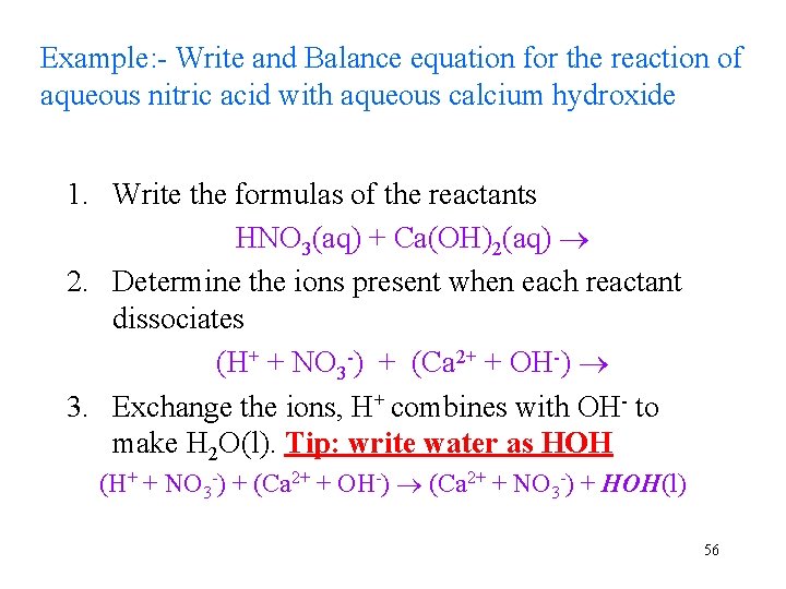 Example: - Write and Balance equation for the reaction of aqueous nitric acid with