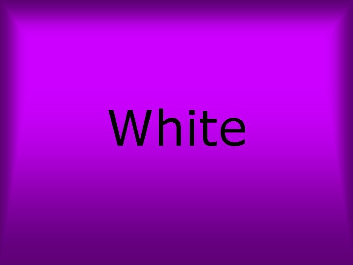 White 