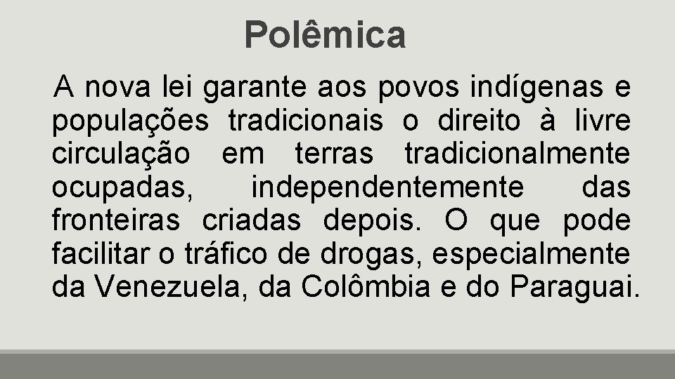 Polêmica A nova lei garante aos povos indígenas e populações tradicionais o direito à