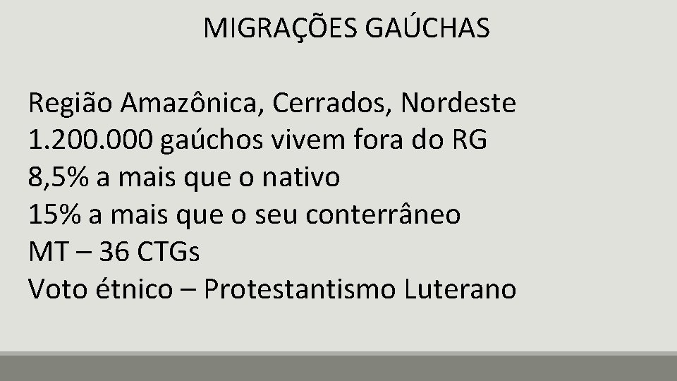 MIGRAÇÕES GAÚCHAS Região Amazônica, Cerrados, Nordeste 1. 200. 000 gaúchos vivem fora do RG
