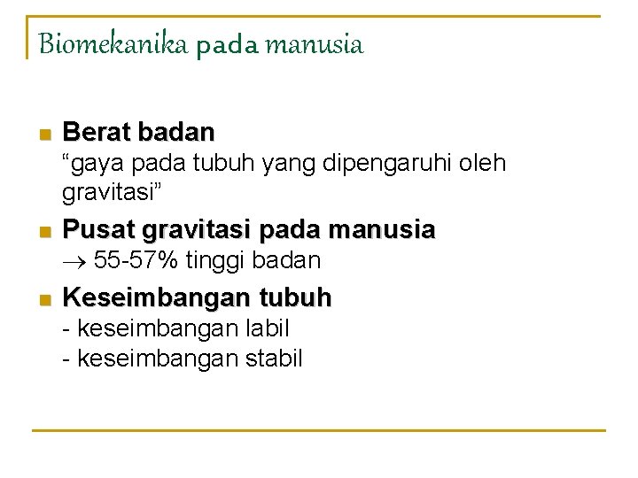 Biomekanika pada manusia n Berat badan “gaya pada tubuh yang dipengaruhi oleh gravitasi” n