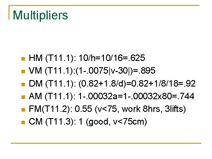 Multipliers n n n HM (T 11. 1): 10/h=10/16=. 625 VM (T 11. 1):