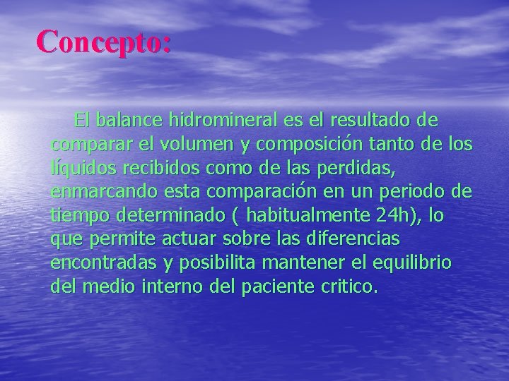 Concepto: El balance hidromineral es el resultado de comparar el volumen y composición tanto