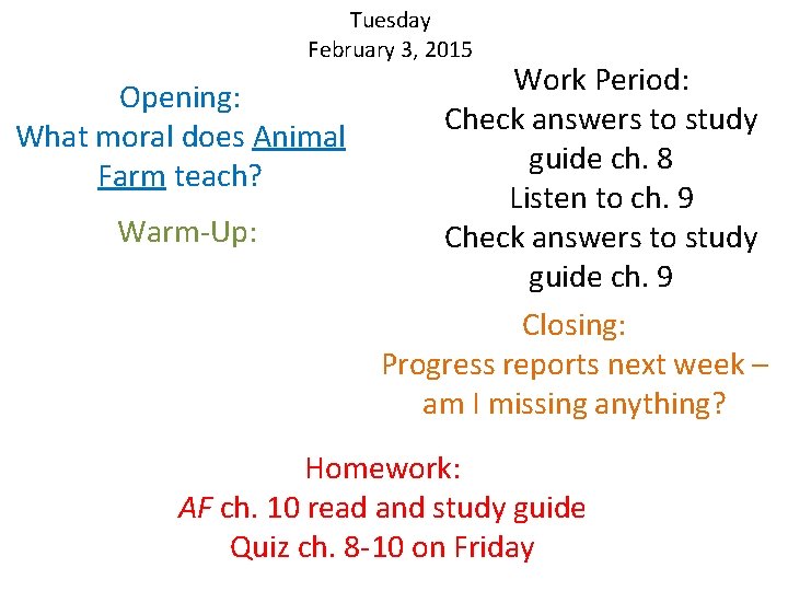 Tuesday February 3, 2015 Work Period: Opening: Check answers to study What moral does