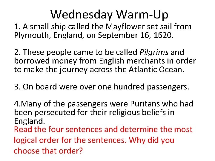 Wednesday Warm-Up 1. A small ship called the Mayflower set sail from Plymouth, England,