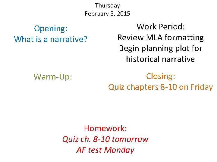 Thursday February 5, 2015 Opening: What is a narrative? Work Period: Review MLA formatting
