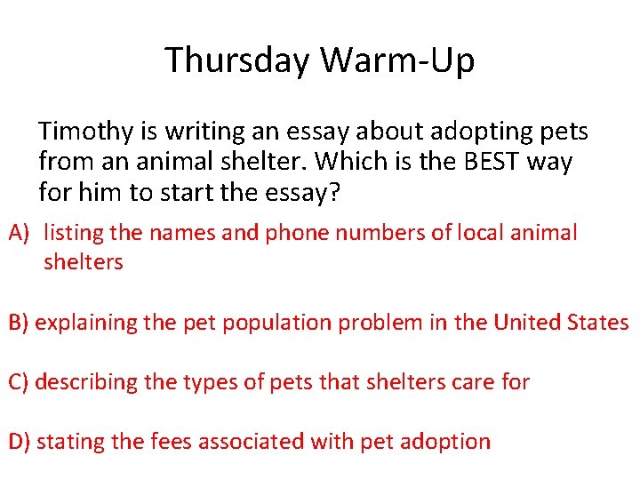 Thursday Warm-Up Timothy is writing an essay about adopting pets from an animal shelter.