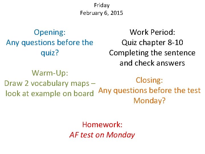 Friday February 6, 2015 Opening: Any questions before the quiz? Work Period: Quiz chapter