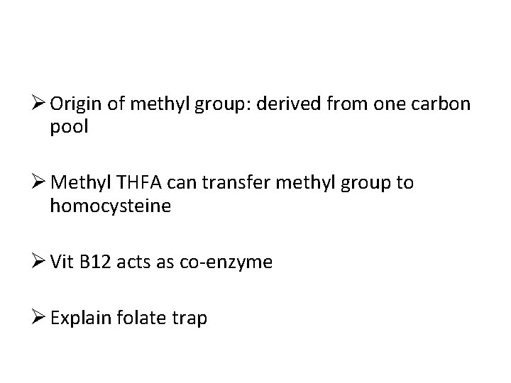 Ø Origin of methyl group: derived from one carbon pool Ø Methyl THFA can