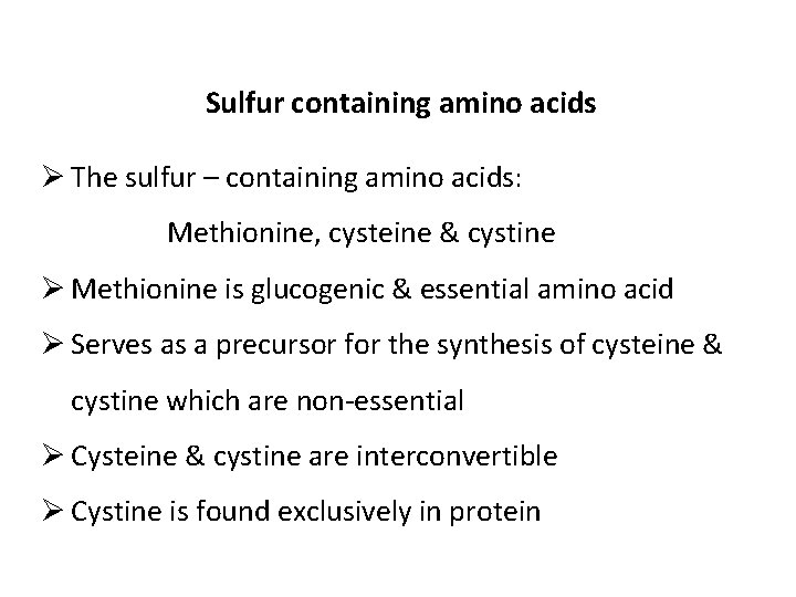Sulfur containing amino acids Ø The sulfur – containing amino acids: Methionine, cysteine &