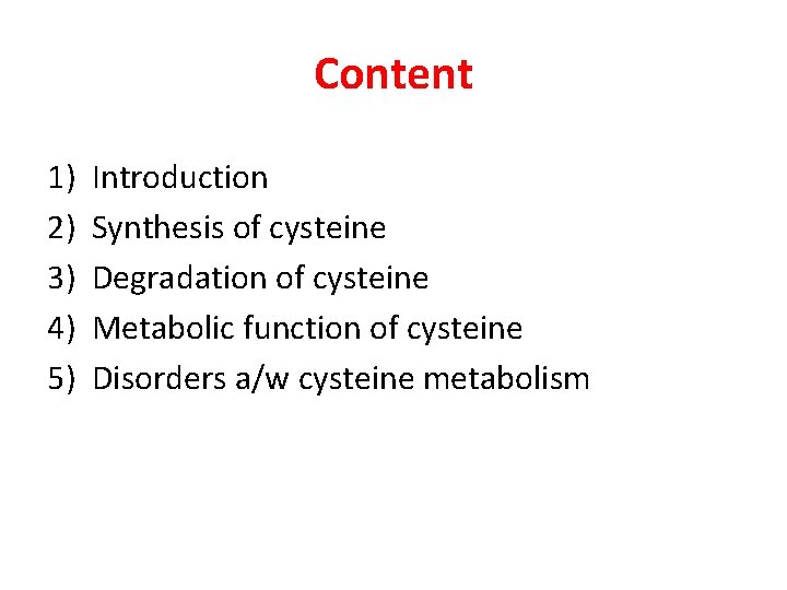 Content 1) 2) 3) 4) 5) Introduction Synthesis of cysteine Degradation of cysteine Metabolic