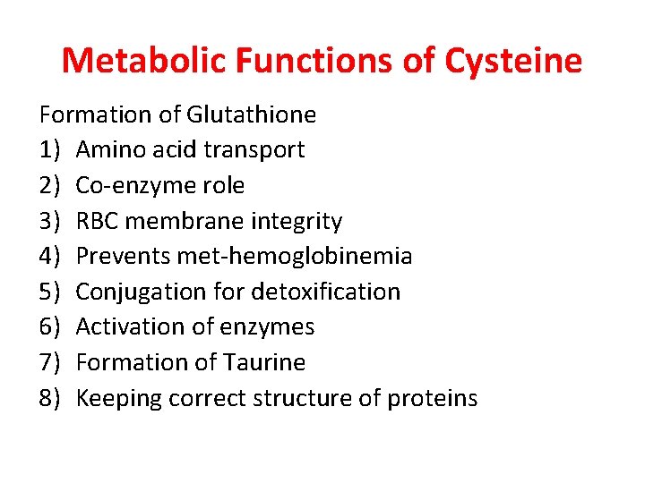 Metabolic Functions of Cysteine Formation of Glutathione 1) Amino acid transport 2) Co-enzyme role