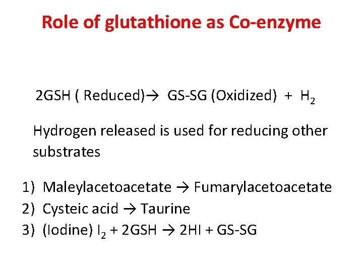 Role of glutathione as Co-enzyme 2 GSH ( Reduced)→ GS-SG (Oxidized) + H 2