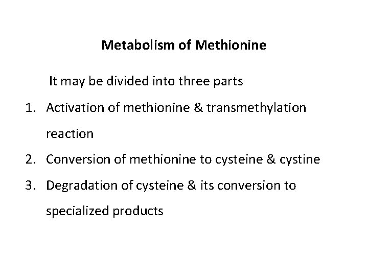 Metabolism of Methionine It may be divided into three parts 1. Activation of methionine