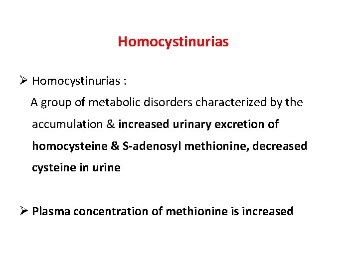 Homocystinurias Ø Homocystinurias : A group of metabolic disorders characterized by the accumulation &