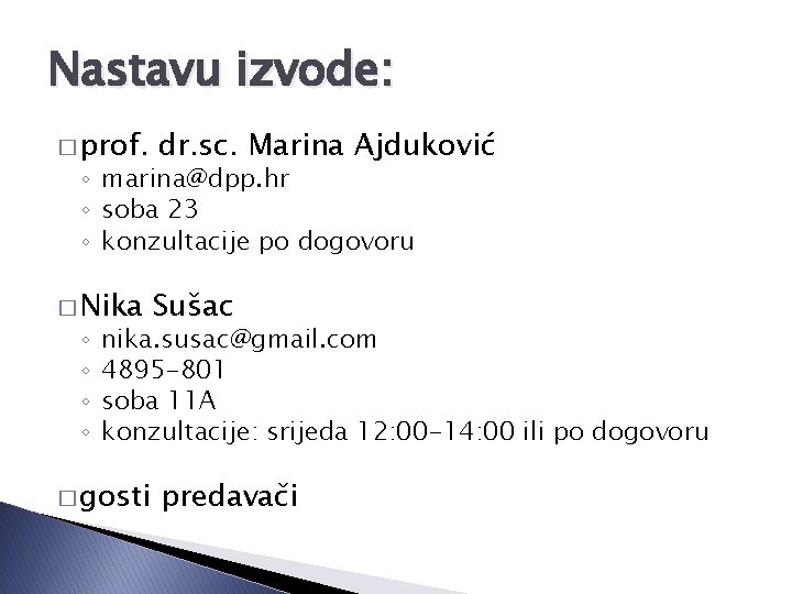 Nastavu izvode: � prof. dr. sc. Marina Ajduković � Nika Sušac ◦ marina@dpp. hr