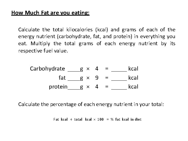 How Much Fat are you eating: Calculate the total kilocalories (kcal) and grams of