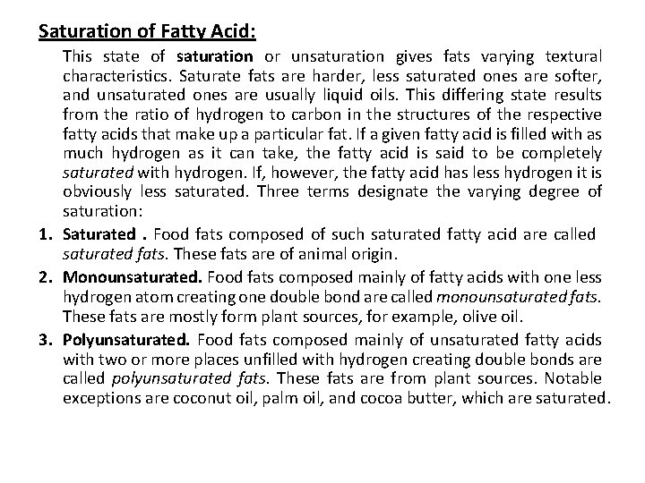 Saturation of Fatty Acid: This state of saturation or unsaturation gives fats varying textural