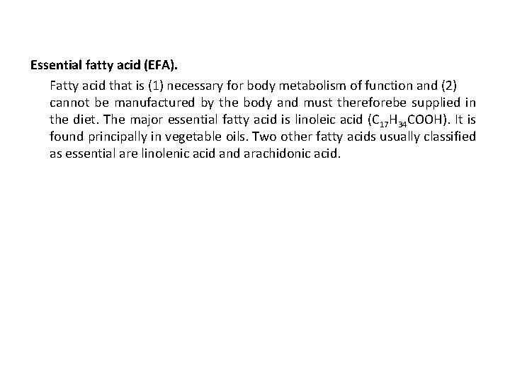 Essential fatty acid (EFA). Fatty acid that is (1) necessary for body metabolism of
