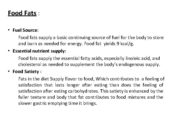 Food Fats : • Fuel Source: Food fats supply a basic continuing source of