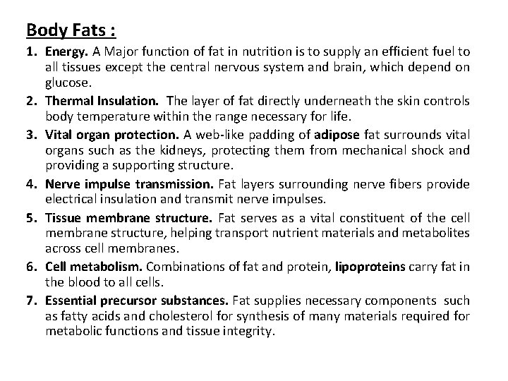 Body Fats : 1. Energy. A Major function of fat in nutrition is to
